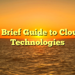 A Brief Guide to Cloud Technologies