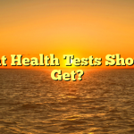 What Health Tests Should I Get?